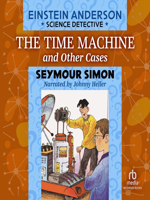 Title details for The Time Machine and Other Cases by Seymour Simon - Available